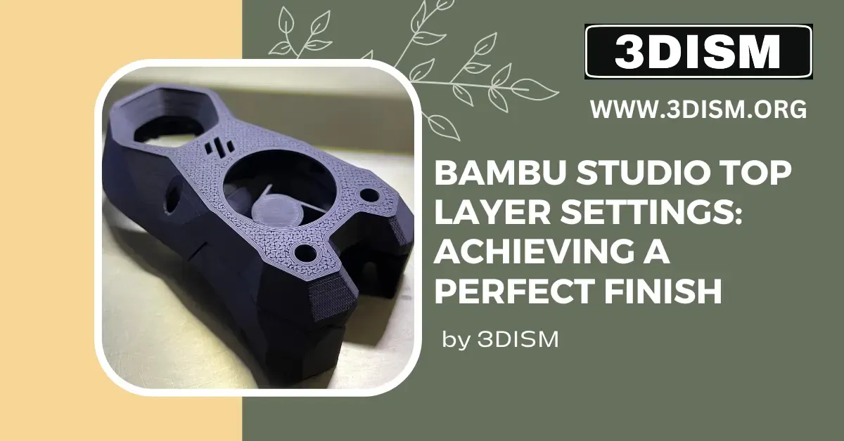 Bambu Studio Top Layer Settings: Achieving a Perfect Finish