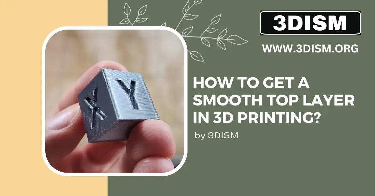 How to Get a Smooth Top Layer in 3D Printing: A Complete Guide