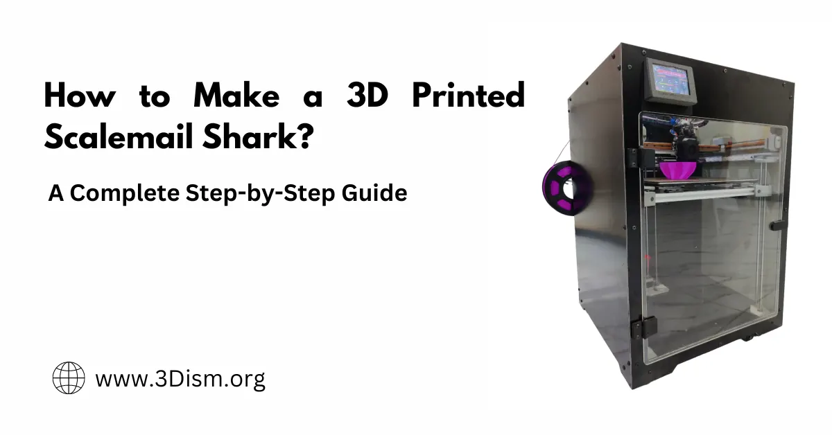 How to Make a 3D Printed Scalemail Shark? A Step-by-Step Guide