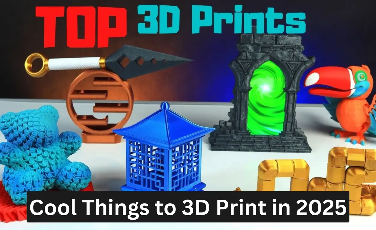 Cool Things to 3D Print in 2025