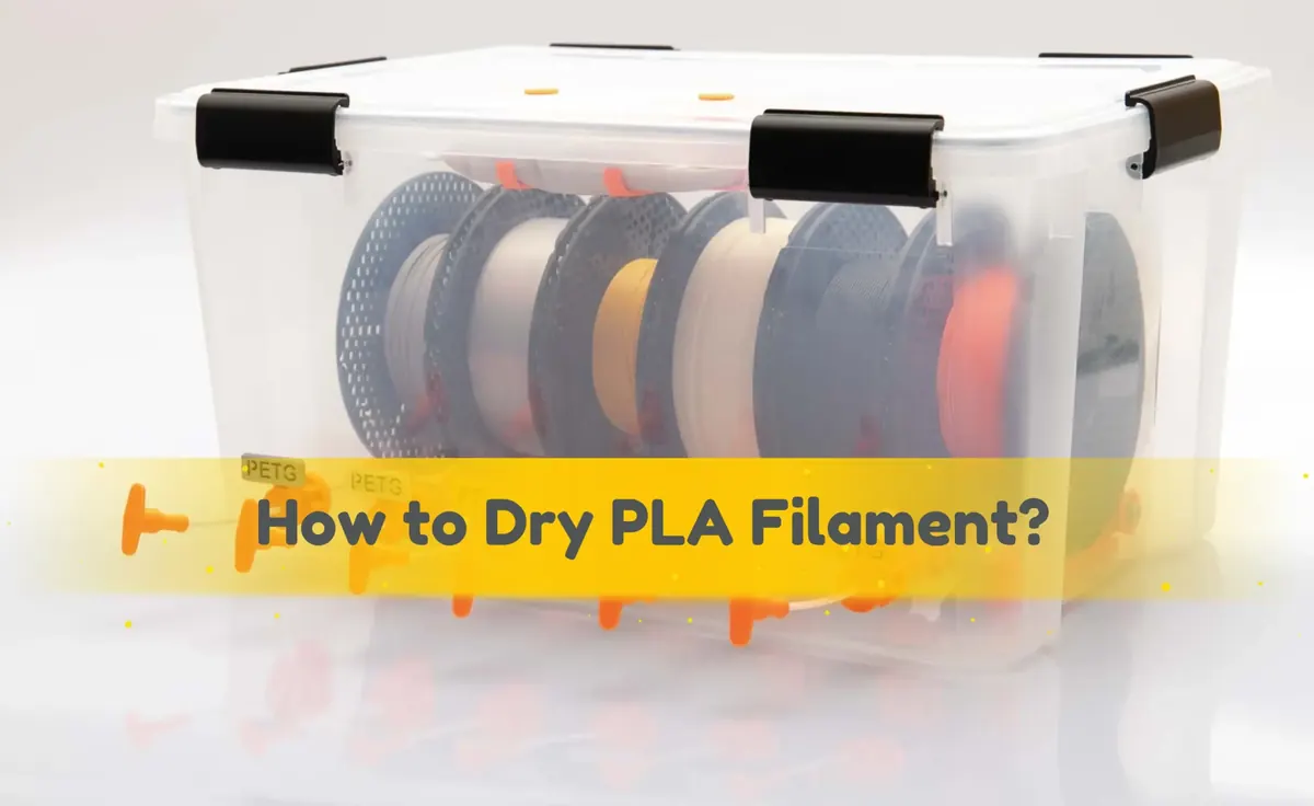 How to Dry PLA Filament: A Complete Guide