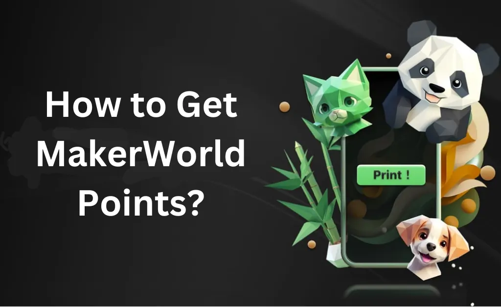 How to Get MakerWorld Points?