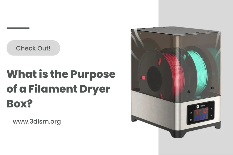 What is the Purpose of a Filament Dryer Box?