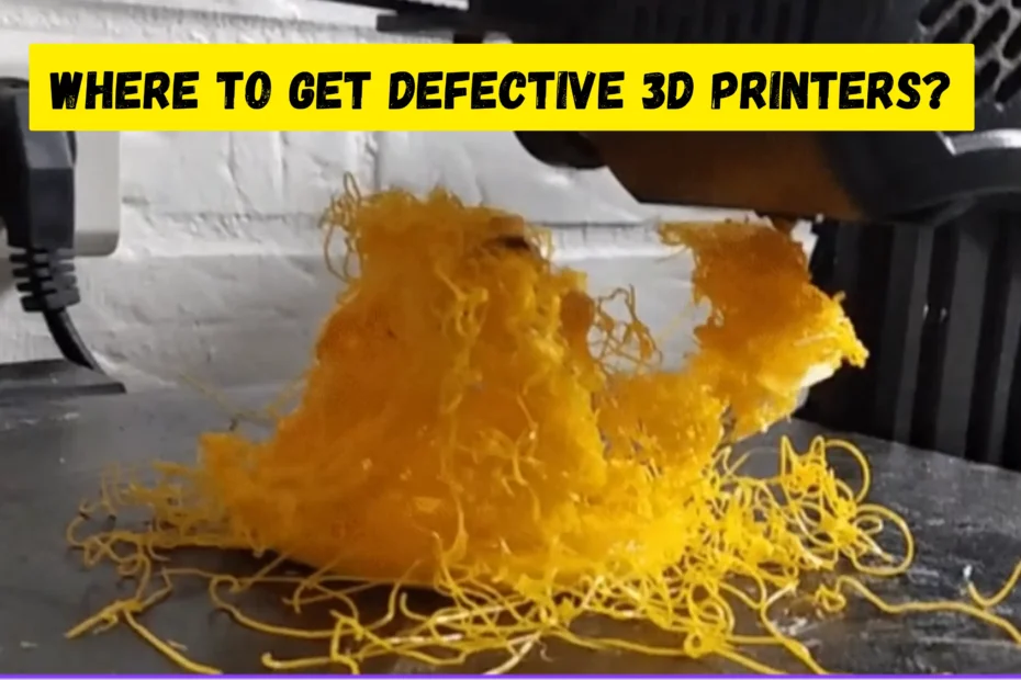 Where to Get Defective 3D Printers?